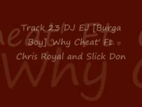 Burga boi - slick don -DJ EJ -  Why Cheat