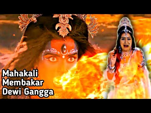 MAHAKALI MEMBAKAR DEWI GANGGA, MENGAPA MAHADEWA MENEMPATKAN DEWI GANGGA DIKEPALANYA?