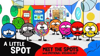 A Little SPOT Cartoon Show Episode 1: Meet the Spots and Emotional Vocabulary