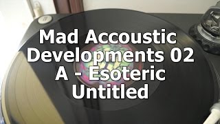 Mad Accoustic Developments 02 - A - Esoteric - Untitled