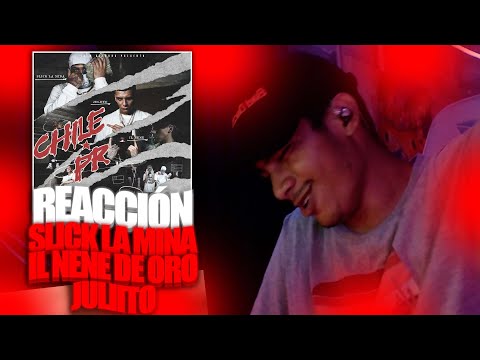 Y ESTA COLABORACION?🤯🔥CHILE X PR - SLICK LA MINA, JULIITO, IL NENE DE ORO -  REACCIÓN - LUIS ELCOCK