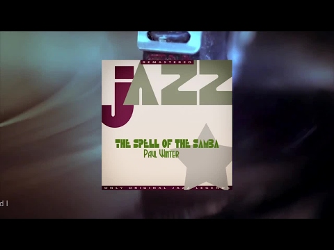 Paul Winter & Paul Winter Sextet - The Spell of the Samba (Full Album)