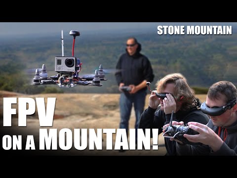 FPV on a Mountain! (Stone Mountain) | Fl