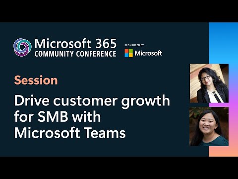 Microsoft Teams: Power SMB Growth at M365 Community Conference 2025 Microsoft Teams: Power SMB Growth at M365 Community Conference 2025