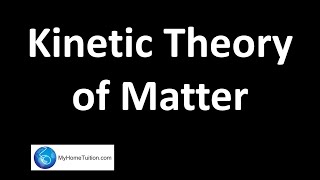 Kinetic Theory of Matter | Matter and Substance | Science