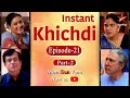 Instant Khichdi Episode 21 Part 2