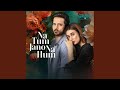 Na Tum Jano Na Hum From Na Tum Jano Na Hum
