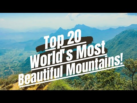 Top 20 World's  Most Beautiful  Mountains