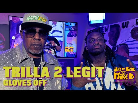 HEEEEEE'S BAAAAACKK! TRILLA 2 LEGIT AND ITS GLOVES OFF
