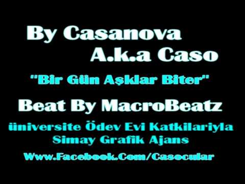 By Casanova A.k.a Caso 2011 ''Bir Gün Aşklar Biter''