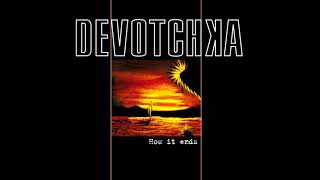 Devotchka - How It Ends