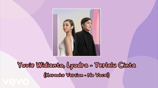Download lagu Yovie Widianto, Lyodra - Terlalu Cinta (Karaoke Version - No Vocal) mp3
