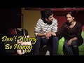 Don T Worry Be Happy Glimpse Of Marathi Natak Spruha Joshi Umesh Kamat Interview