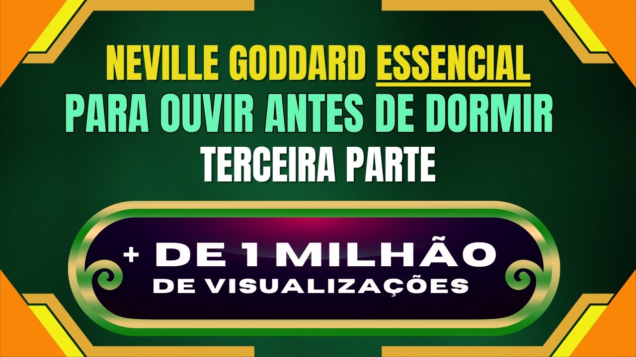Neville Goddard ESSENCIAL 3 - Para ouvir antes de dormir