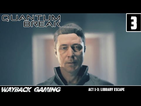 Quantum Break - Act 1-3 (Library Chase)