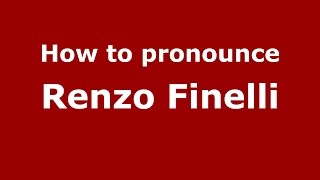 How to pronounce Renzo Finelli