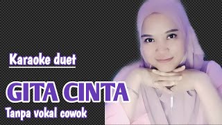 Download lagu GITA CINTA | KARAOKE DUET TANPA VOKAL COWOK mp3