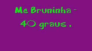 Mc Bruninha - 40° Graus ( Batutinha Dj )