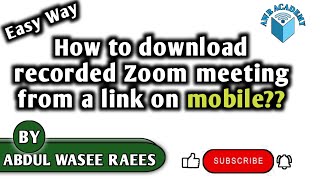 How to download recorded Zoom meeting video from a link on mobile? || AWR Academy||