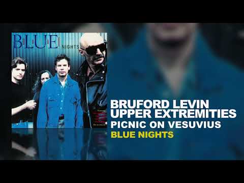 Bruford Levin Upper Extremities - Picnic On Vesuvius (B.L.U.E. Nights, 1998)