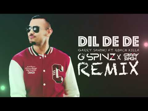 Dil De De I Garry Sandhu I Dj G Spinz X Dj Garry Singh Remix