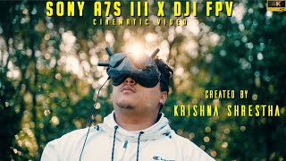 SONY A7S III X DJI FPV || CINEMATIC VIDEO || 4K