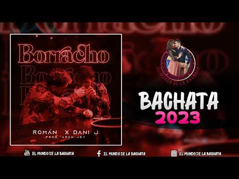 Dani J x Román - Borracho - #BACHATA 2023