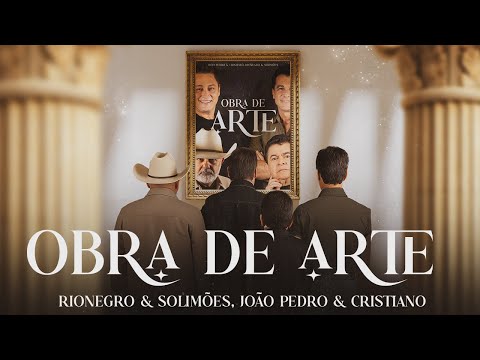 Rionegro & Solimões, João Pedro & Cristiano - Obra de Arte (Vídeo Oficial)