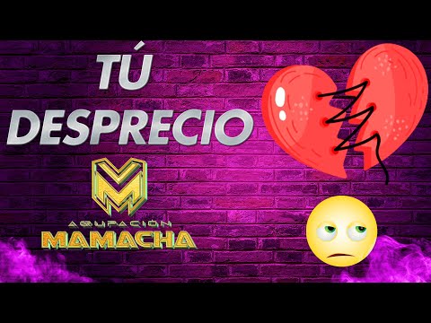 Agrupación MAMACHA Tu desprecio , QUE SE VAYA, TU TRAICION, ME DESEPCIONASTE, POR TU CULPA LLORO