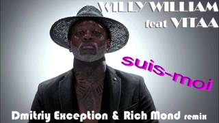 Willy William feat Vitaa - suis moi (Dmitriy Exception & Rich-Mond remix)