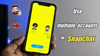 How to use multiple accounts in Snapchat at one ti