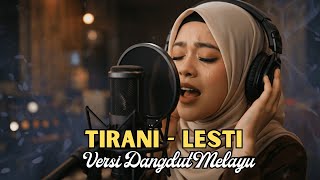 Download lagu Tirani (Dangdut Pop Malaysia 90an) – Cover Lagu Lesti Kejora | Sendu & Nostalgia mp3