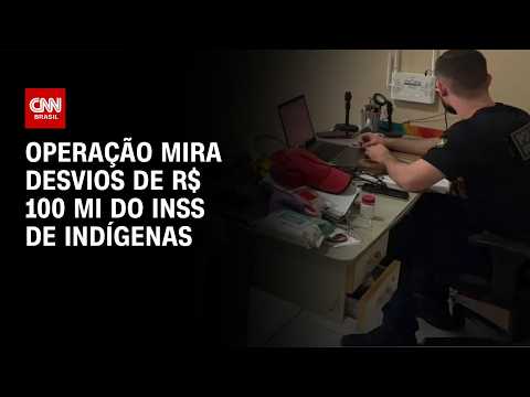 Operação mira desvios de R$ 100 milhões do INSS em benefícios a indígenas | LIVE CNN