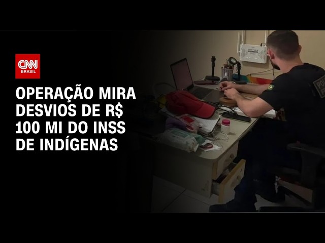 Operação mira desvios de R$ 100 milhões do INSS em benefícios a indígenas | LIVE CNN