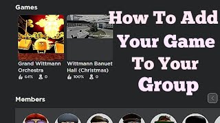 (200k)How To Add A Game To Your Group Roblox