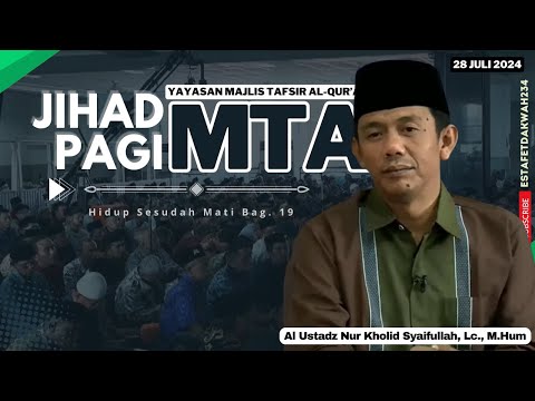 [JIHAD PAGI MTA] - HIDUP SESUDAH MATI (19) | 28 JULI 2024