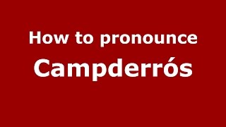 How to pronounce Campderrós