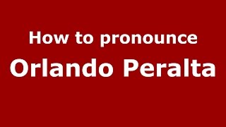 How to pronounce Orlando Peralta