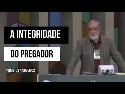 A Integridade do Pregador - Augustus Nicodemus