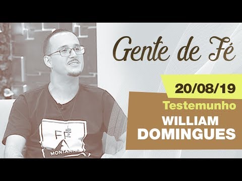 People of Faith - Testimony: William Domingues (August 20, 2019)