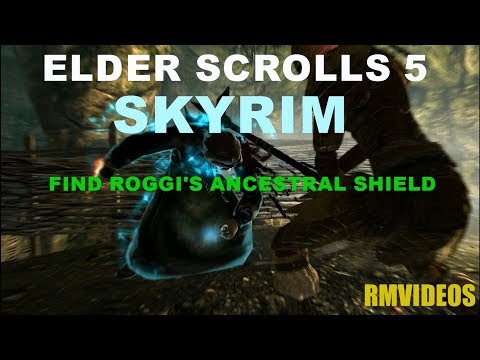 ELDER SCROLLS 5  SKYRIM   FIND ROGGI'S  ANCESTRAL SHIELD