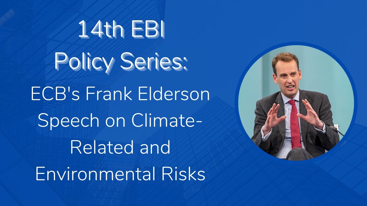 14th EBI Policy Series: ECB's Frank Elderson Speech on Climate-Related and Environmental Risks