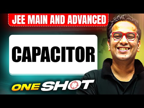 CAPACITOR in One Shot: All Concepts & PYQs Covered |JEE Main & Advanced