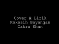 Cover & Lirik (Cakra Khan - Kekasih Bayangan)