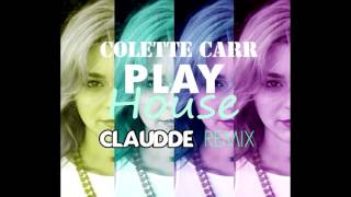 Colette Carr - Play House (Claudde Remix)