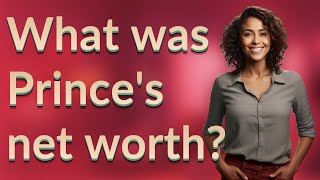 What was Prince's net worth