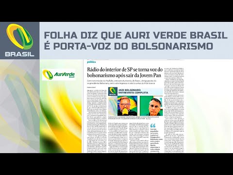 Folha de São Paulo diz que Auri Verde Brasil é porta-voz do bolsonarismo e Pittoli rebate