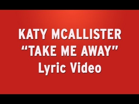 "Take Me Away" by Katy McAllister - Official Lyric Video