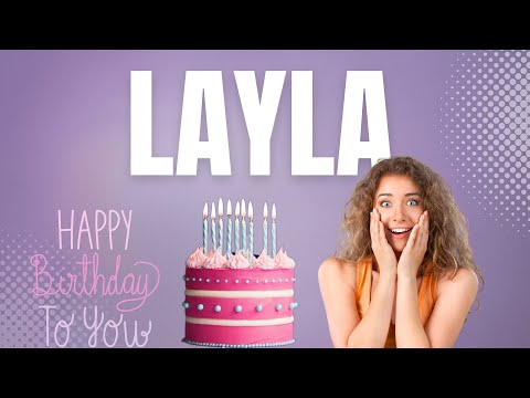 LAYLA birthday song – Happy Birthday Layla