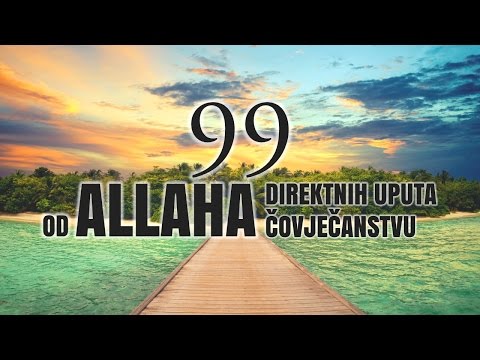 99 DIREKTNIH UPUTA OD ALLAHA ČOVJEČANSTVU